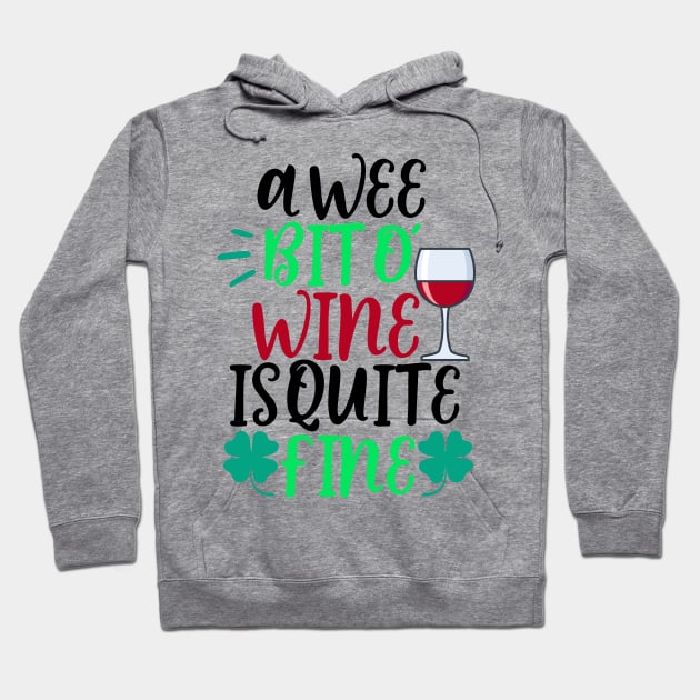 A Wee Bit O Wine Is Quite Fine Hoodie by Coral Graphics